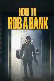 How to Rob a Bank 2024