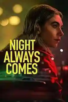 Night Always Comes 2025 Night Always Comes 2025