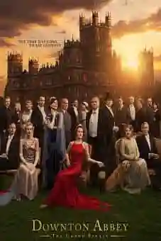 Downton Abbey The Grand Finale 2025 Downton Abbey The Grand Finale 2025