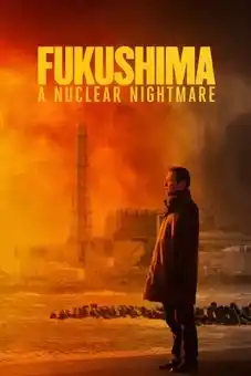 Fukushima: A Nuclear Nightmare 2026 latest